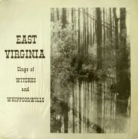 East Virginia - Sings Of Witches And Whippoorwills