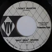 Easy Deal Wilson - I Don't Wancha / There'll Come A Day