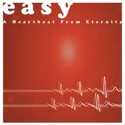 Easy - A Heartbeat From Eternity
