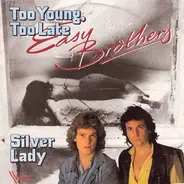 Easy Brothers - Too Young, Too Late / Silver Lady