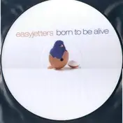 EASYJETTERS - PD-BORN TO BE ALIVE