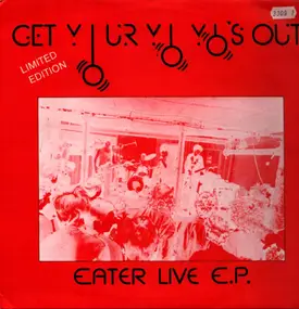 Eater - Get Your Yo Yo's Out (Eater Live E.P.)