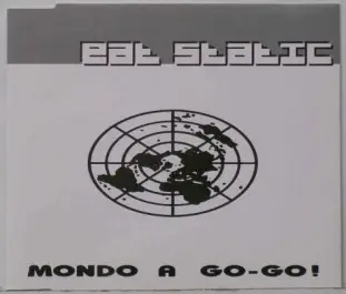 Eat Static - Mondo A Go-Go!