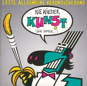 Erste Allgemeine Verunsicherung - Nie Wieder Kunst (Wie Immer...)