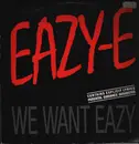 12inch Vinyl Single - Eazy-E - We Want Eazy (Remix) - WEST COAST GANGSTA