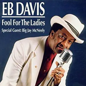 Eb Davis Special Guest: Big Jay McNeely - Fool For The Ladies