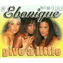CD Single - Ebonique - Give a Little
