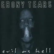Ebony Tears - Evil As Hell