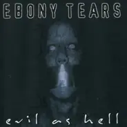 Ebony Tears - Evil As Hell
