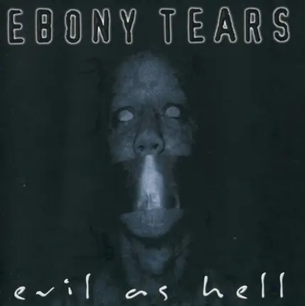 Ebony Tears - Evil As Hell