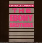 12inch Vinyl Single - Ebony Brothers - Brighten up your night