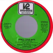 Ebony Rhythm Funk Campaign - How's Your Wife (And My Child) / Oh Baby
