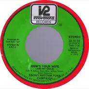 Ebony Rhythm Funk Campaign - How's Your Wife (And My Child) / Oh Baby