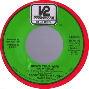 Ebony Rhythm Funk Campaign - How's Your Wife (And My Child) / Oh Baby