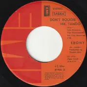7inch Vinyl Single - Ebony - Don't Boogie Mr. Tango