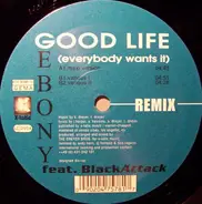 Ebony - Good Life (Everybody Wants It)