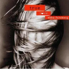 Ebba Forsberg - True Love