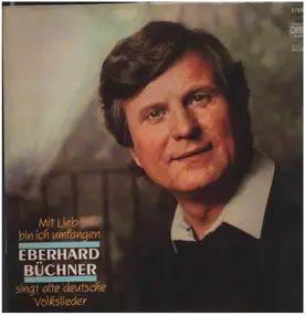 Eberhard Büchner - Mit Lieb bin ich umfangen