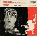 7inch Vinyl Single - Eberhard Cohrs / Die Caros - Hallo, Doktor Watson / So Ein Gag