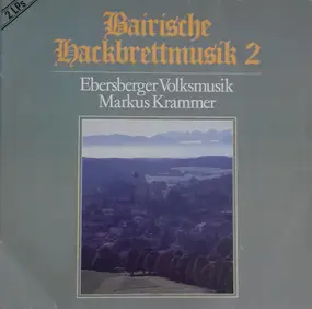 Ebersberger Volksmusik , Markus Krammer - Bairische Hackbrettmusik 2