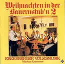 LP - Ebersberger Volksmusik , Markus Krammer - Weihnachten In Der Bauernstub'n 2