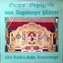 LP - Ebert's Orgelgrüsse - 35er Ruth & Sohn Konzertorgel