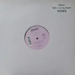 Egma - Tell It To My Heart (Mixes)