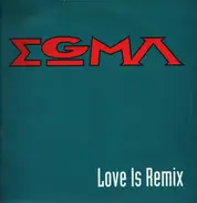 Egma - Love Is Remix