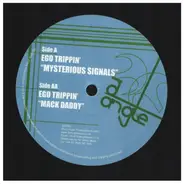 Ego Trippin - Mysterious Signals/Mack Daddy