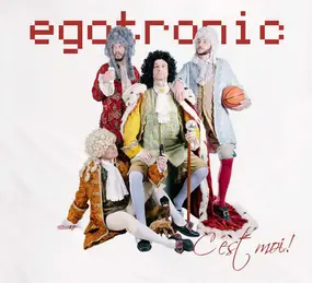 Egotronic - C‘Est Moi!