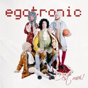 Egotronic - Egotronic, C'est Moi