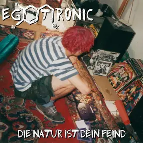 Egotronic - DIE NATUR IST DEIN FEIND