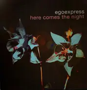 Egoexpress - Here Comes The Night