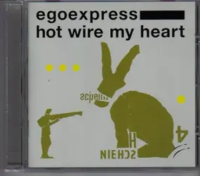 Egoexpress - Hot Wire My Heart