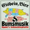 LP - Egon - Eisbein, Bier & Bumsmusik: Egon's Schlachteplatte