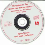 CD - Egon Kaiser Und Sein Orchester - Aufnahmen Aus Den Jahren 1933 Bis 1939 - Mono