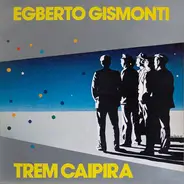 Egberto Gismonti - Trem Caipira
