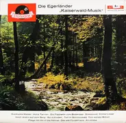 Egerländer Kaiserwald-Musik - Die Egerländer 'Kaiserwald-Musik'