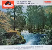 Egerländer Kaiserwald-Musik - Die Egerländer "Kaiserwald-Musik" Folge II