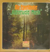 Egerländer Kaiserwald-Musik - Die Egerländer "Kaiserwald-Musik"
