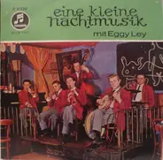 Eggy Ley - Eine Kleine Nachtmusik Mit Eggy Ley