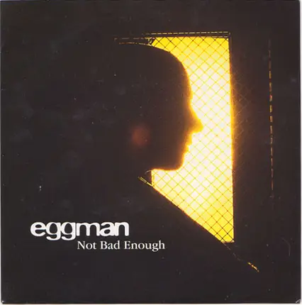 Eggman - Not Bad Enough