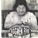 7'' - Eggmen Five - Hard Boiled E.P.