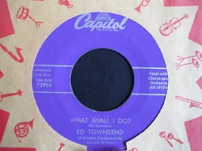 Ed Townsend - What Shall I Do?