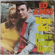 Ed Ames - Ohne Dich / Unsre Kleine Welt