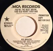 7inch Vinyl Single - Ed Bruce - You're The Best Break That This Old Heart Ever Had