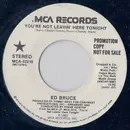 7inch Vinyl Single - Ed Bruce - You're Not Leavin' Here Tonight / You're Not Leavin' Here Tonight