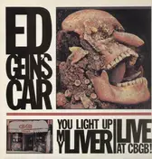 Ed Gein's Car - You light up my Liver/ Live