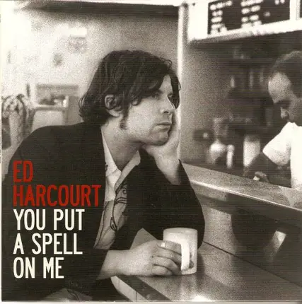ED HARCOURT - YOU PUT A SPELL ON ME