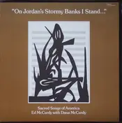 Ed McCurdy - On Jordan's Stormy Banks I Stand... (Sacred Songs Of America)